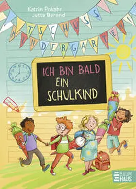 Pokahr |  Tschüss, Kindergarten! Ich bin bald ein Schulkind | Buch |  Sack Fachmedien
