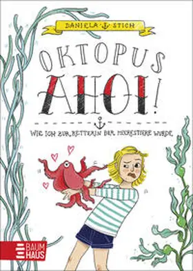 Stich |  Oktopus Ahoi! Wie ich zur Retterin der Meerestiere wurde | Buch |  Sack Fachmedien