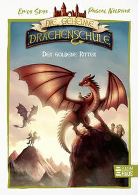 Skye |  Die geheime Drachenschule - Der goldene Ritter | Buch |  Sack Fachmedien