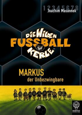 Masannek |  Die Wilden Fussballkerle 13. Markus, der Unbezwingbare | Buch |  Sack Fachmedien