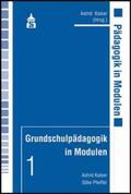 Kaiser / Pfeiffer |  Grundschulpädagogik in Modulen 1 | Buch |  Sack Fachmedien
