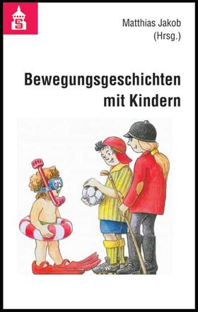 Jakob | Bewegungsgeschichten mit Kindern | Buch | 978-3-8340-0339-3 | sack.de
