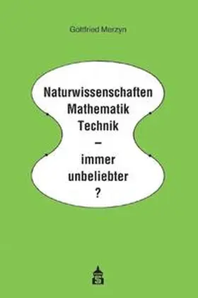 Merzyn |  Naturwissenschaften Mathematik Technik - immer unbeliebter? | Buch |  Sack Fachmedien