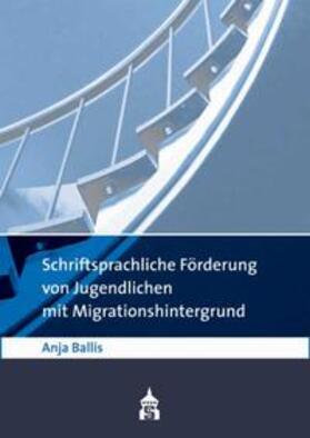 Ballis | Schriftsprachliche Förderung von Jugendlichen mit Migrationshintergrund | Buch | 978-3-8340-0688-2 | sack.de