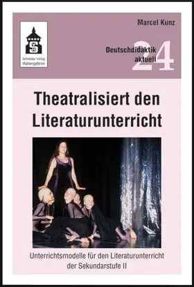 Kunz |  Theatralisiert den Literaturunterricht | Buch |  Sack Fachmedien