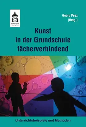 Peez |  Kunst in der Grundschule fächerverbindend | Buch |  Sack Fachmedien