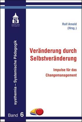 Arnold | Veränderung durch Selbstveränderung | Buch | 978-3-8340-0849-7 | sack.de