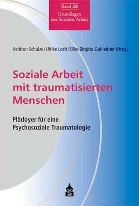 Gahleitner / Loch / Schulze |  Soziale Arbeit mit traumatisierten Menschen | Buch |  Sack Fachmedien