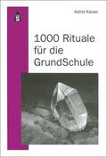 Kaiser |  1000 Rituale für die Grundschule | Buch |  Sack Fachmedien