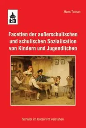 Toman |  Facetten der außerschulischen und schulischen Sozialisation von Kindern und Jugendlichen | Buch |  Sack Fachmedien