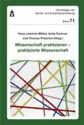 Müller / Pachner / Prescher |  Wissenschaft praktizieren - praktizierte Wissenschaft | Buch |  Sack Fachmedien