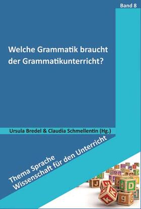 Bredel / Schmellenthin / Schmellentin |  Welche Grammatik braucht der Grammatikunterricht? | Buch |  Sack Fachmedien