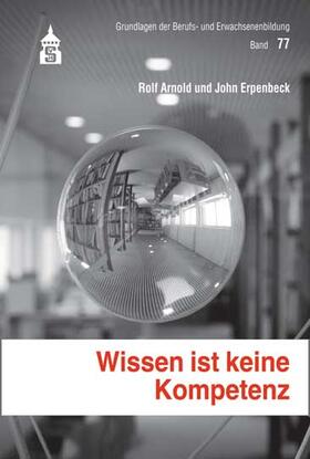 Arnold / Erpenbeck | Wissen ist keine Kompetenz | Buch | 978-3-8340-1318-7 | sack.de