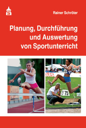 Schröter | Planung, Durchführung und Auswertung von Sportunterricht | Buch | 978-3-8340-1632-4 | sack.de