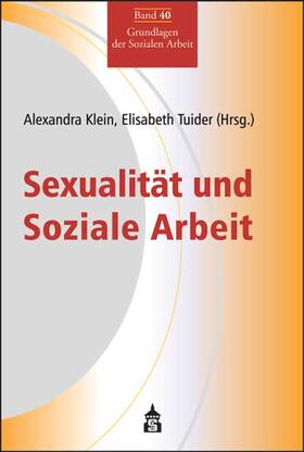 Klein / Tuider | Sexualität und Soziale Arbeit | Buch | 978-3-8340-1706-2 | sack.de