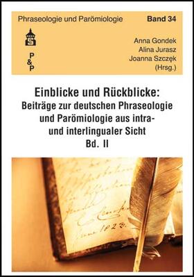 Gondek / Jurasz / Szczek | Einblicke - Rückblicke: Beiträge zur deutschen Phraseologie und Parömiologie aus intra- und interlingualer Sicht | Buch | 978-3-8340-1855-7 | sack.de