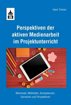 Toman |  Perspektiven der aktiven Medienarbeit im Projektunterricht | Buch |  Sack Fachmedien