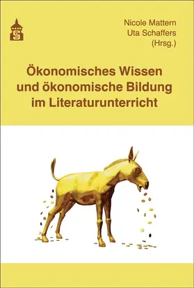 Mattern / Schaffers |  Ökonomisches Wissen und ökonomische Bildung im Literaturunterricht | Buch |  Sack Fachmedien