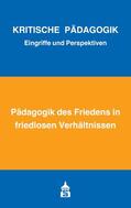 Bernhard / Borst / Bierbaum |  Pädagogik des Friedens in friedlosen Verhältnissen | Buch |  Sack Fachmedien