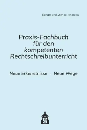 Andreas |  Praxis-Fachbuch für den kompetenten Rechtschreibunterricht | Buch |  Sack Fachmedien