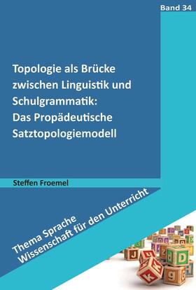 Froemel | Froeme: Topologie als Brücke zwischen Linguistik u. Schulgr. | Buch | 978-3-8340-2073-4 | sack.de