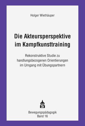 Wiethäuper | Wiethäuper, H: Akteursperspektive im Kampfkunsttraining | Buch | 978-3-8340-2084-0 | sack.de
