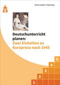 Leubner / Saupe |  Deutschunterricht planen: Zwei Einheiten zu Kurzprosa nach 1945 | Buch |  Sack Fachmedien