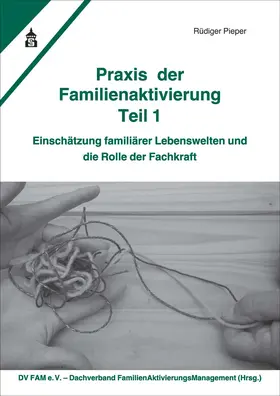 Pieper / DV FAM e.V. / Sander |  Praxis der Familienaktivierung Teil 1 | Buch |  Sack Fachmedien
