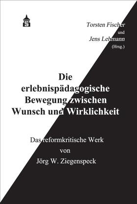 Fischer / Lehmann | Die erlebnispädagogische Bewegung zwischen Wunsch und Wirklichkeit | Buch | 978-3-8340-2098-7 | sack.de