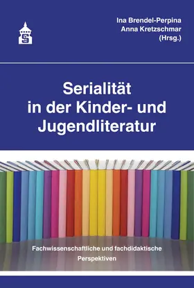 Brendel-Perpina / Kretzschmar |  Serialität in der Kinder- und Jugendliteratur | Buch |  Sack Fachmedien