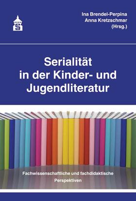 Brendel-Perpina / Kretzschmar | Serialität in der Kinder- und Jugendliteratur | Buch | 978-3-8340-2118-2 | sack.de