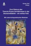 Graf / Köster / Schrey |  Zum Diskurs des Theorie-Praxis-Verhältnisses in der Deutschdidaktik - ein weites Feld | Buch |  Sack Fachmedien