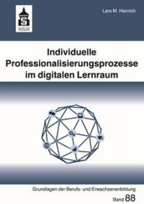 Henrich | Individuelle Professionalisierungsprozesse im digitalen Lernraum | Buch | 978-3-8340-2252-3 | sack.de