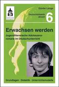 Lange |  Erwachsen werden. Jugendliche Adoleszenzromane im Deutschunterricht | eBook | Sack Fachmedien