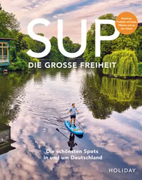 Kruse / Kormann / Gerstenecker |  HOLIDAY Reisebuch: SUP - Die große Freiheit | Buch |  Sack Fachmedien