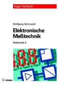 Schmusch |  Elektronik 6. Elektronische Meßtechnik | Buch |  Sack Fachmedien