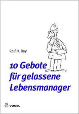 Bay |  10 Gebote für gelassene Lebensmanager | Buch |  Sack Fachmedien