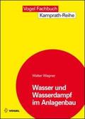 Wagner |  Wasser und Wasserdampf im Anlagenbau | Buch |  Sack Fachmedien