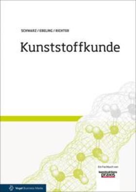 Ebeling / Richter / Schwarz | Kunststoffkunde | Buch | 978-3-8343-3366-7 | sack.de