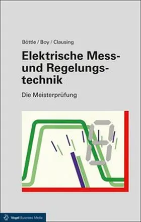 Böttle / Boy / Clausing |  Elektrische Mess- und Regelungstechnik | Buch |  Sack Fachmedien