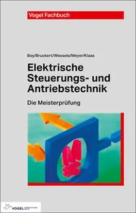 Boy / Bruckert / Wessels |  Elektrische Steuerungs- und Antriebstechnik | Buch |  Sack Fachmedien