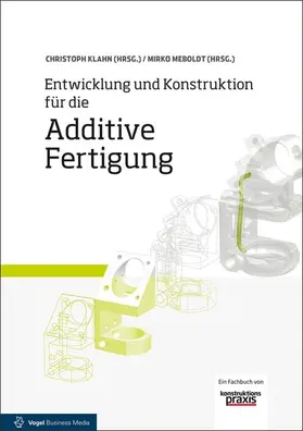 Klahn / Meboldt / Fontana |  Entwicklung und Konstruktion für die Additive Fertigung | eBook | Sack Fachmedien