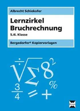 Schiekofer |  Lernzirkel Bruchrechnung | Loseblattwerk |  Sack Fachmedien