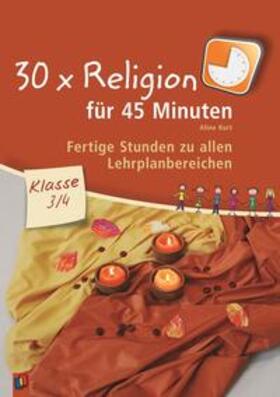 Kurt | 30 x Religion für 45 Minuten  Klasse 3/4 | Buch | 978-3-8346-0961-8 | sack.de