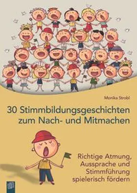 Strobl |  30 Stimmbildungsgeschichten zum Nach- und Mitmachen | Buch |  Sack Fachmedien