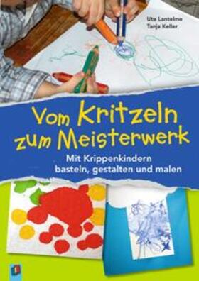 Keller / Lantelme | Vom Kritzeln zum Meisterwerk | Buch | 978-3-8346-2682-0 | sack.de