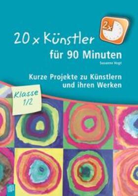 Vogt | 20 x Künstler für 90 Minuten Klasse 1/2 | Buch | 978-3-8346-2748-3 | sack.de