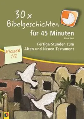 Kurt |  30 x Bibelgeschichten für 45 Minuten - Klasse 1/2 | Buch |  Sack Fachmedien