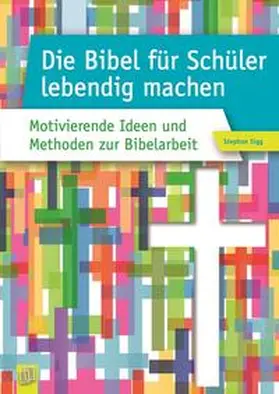 Sigg |  Die Bibel für Schüler lebendig machen | Buch |  Sack Fachmedien