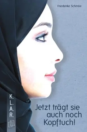 Schmöe |  Jetzt trägt sie auch noch Kopftuch! | Buch |  Sack Fachmedien